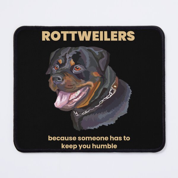 Artikelvorschau, Rottweiler, weil jemand Sie demütig halten muss entworfen und verkauft von DragonflyDes.