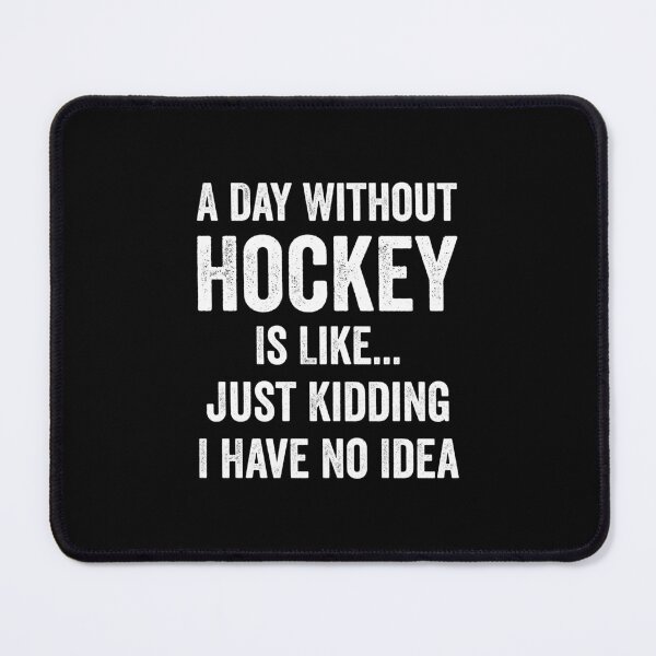 Item preview, A Day Without Hockey Is Like Hockey Lover designed and sold by RareBunny.