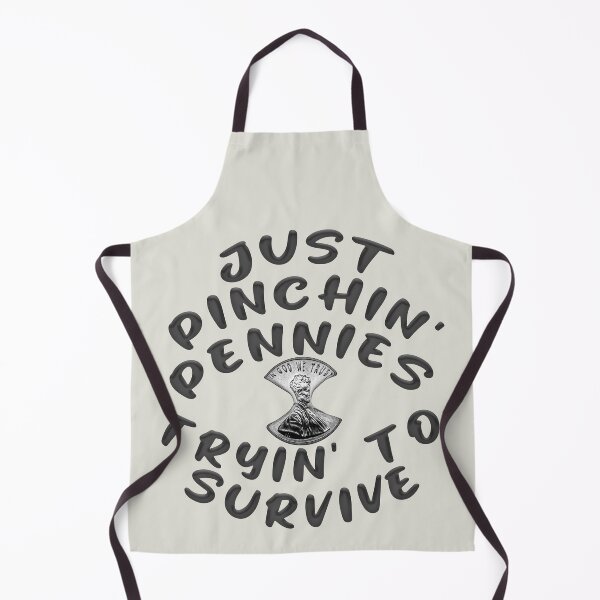 Item preview, JUST PINCHIN' PENNIES TRYIN' TO SURVIVE designed and sold by carolina1.