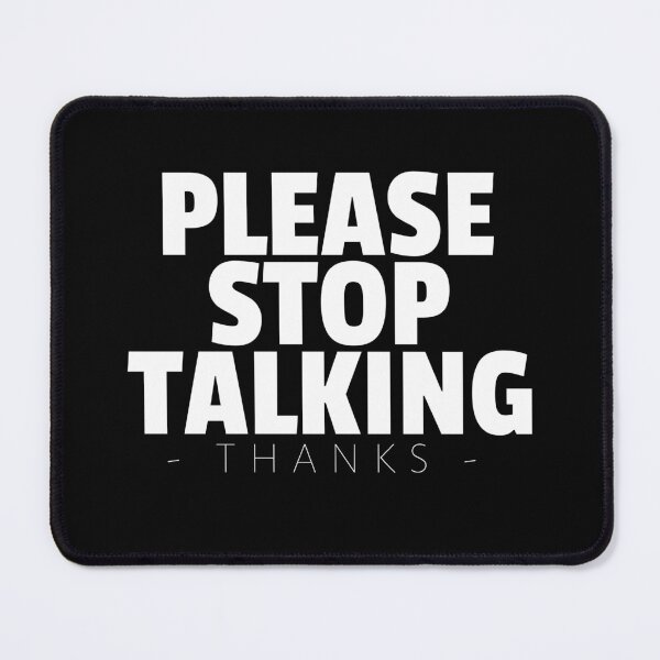 Item preview, Please Stop Talking Thanks Funny designed and sold by murraysfinegood.