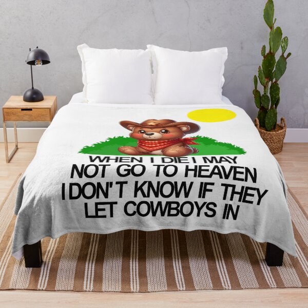 Item preview, When I die I may not go to heaven idon t know if they let cowboys in designed and sold by TeddybearClub.