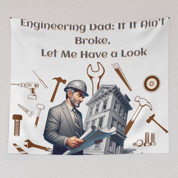 Item preview, Engineering Dad: If It Ain't Broke, Let Me Have a Look, Dad wearing safety helmet and blueprints, looking at a crooked building. and different working tools designed and sold by CastilloDesings.
