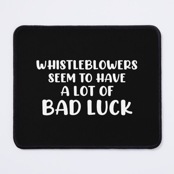 Item preview, Whistleblowers Seem to Have a Lot of Bad Luck designed and sold by Venus Complete.
