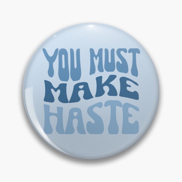 Item preview, You Must Make Haste! designed and sold by Megurix.