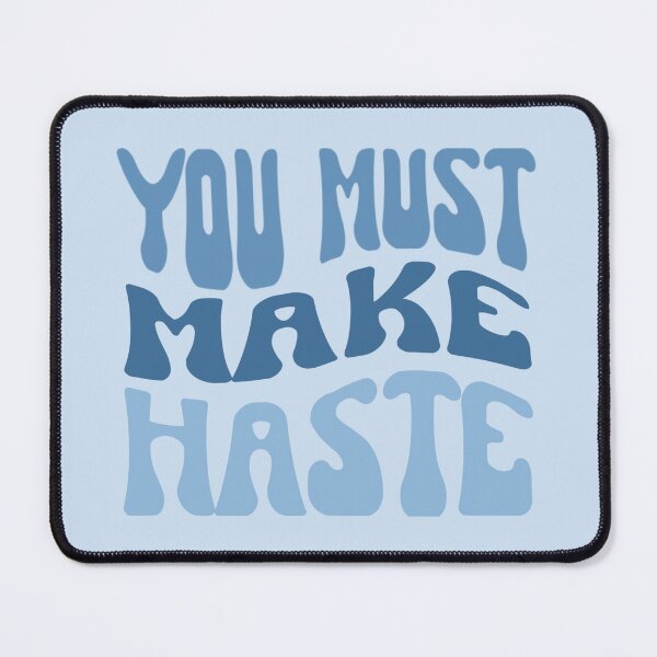 Item preview, You Must Make Haste! designed and sold by Megurix.