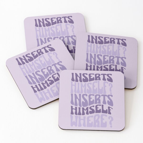 Item preview, Inserts himself? Inserts himself where? designed and sold by Megurix.