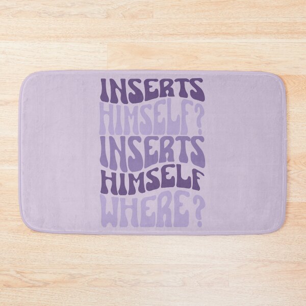 Item preview, Inserts himself? Inserts himself where? designed and sold by Megurix.