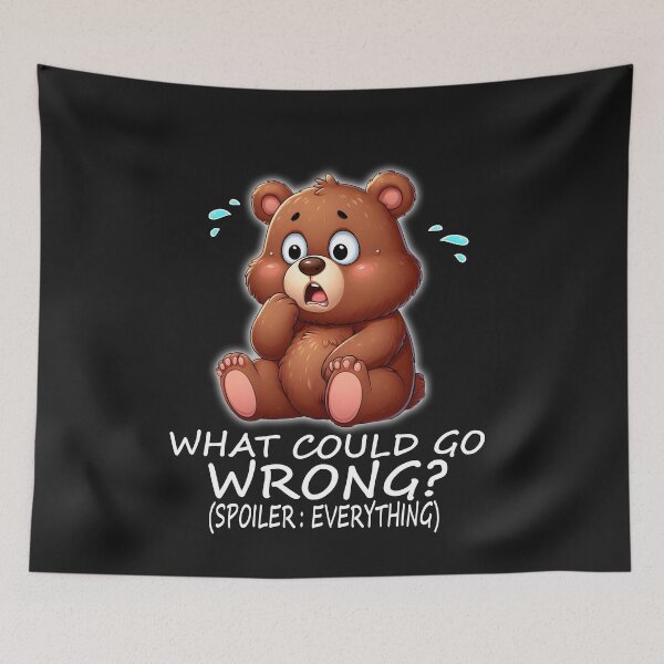 Item preview, Cute Bear What Could Go Wrong designed and sold by TeddybearClub.