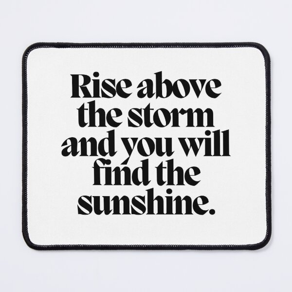 Item preview, Rise above the storm and you will find the sunshine.  designed and sold by CharmStudio.