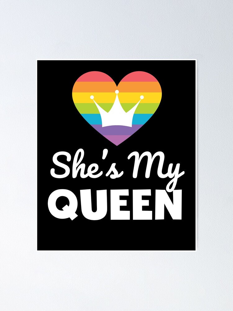 She S My Queen Lgbtq Rainbow T Shirt For Gay Girlfriend Poster By Allsortsmarket Redbubble