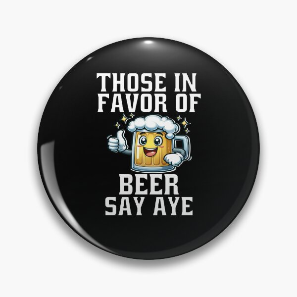 Item preview, Funny Beer Drinkers Those In Favor Of Beer Say Aye designed and sold by fantasticdesign.