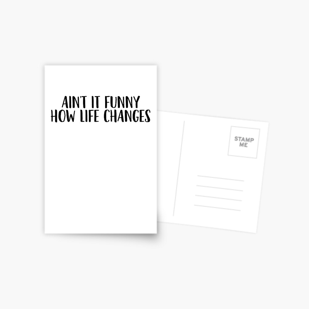 Ain T It Funny How Life Changes Country Music Lyrics Greeting Card By Pearlsrocker Redbubble