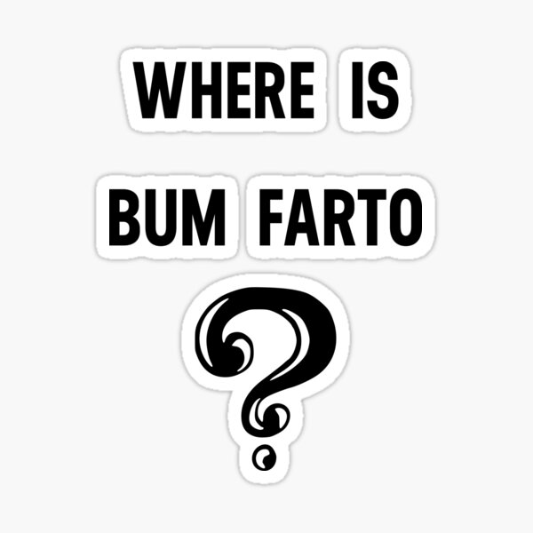 Item preview, Where Is Bum Farto? designed and sold by uhBob.