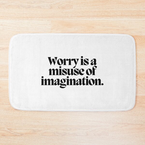 Item preview, Worry is a misuse of imagination.  designed and sold by CharmStudio.