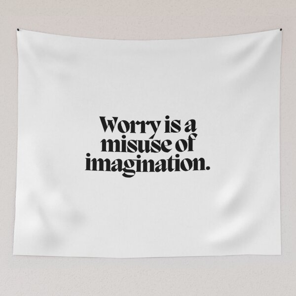Item preview, Worry is a misuse of imagination.  designed and sold by CharmStudio.