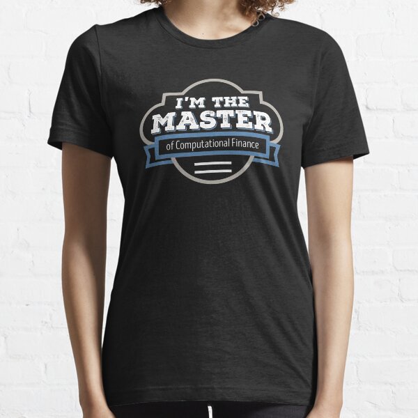 Computational Finance Masters Degree Graduation Gift Essential T-Shirt