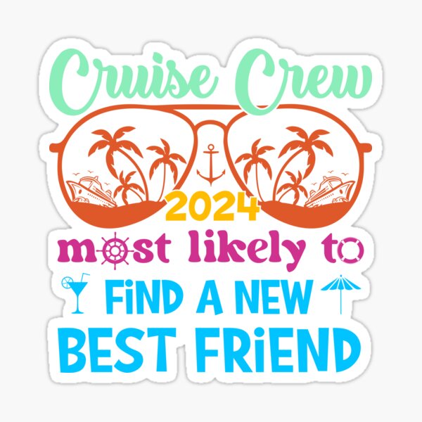 Cruise Crew 2024 - Most Likely to Find a New Best Friend Sticker