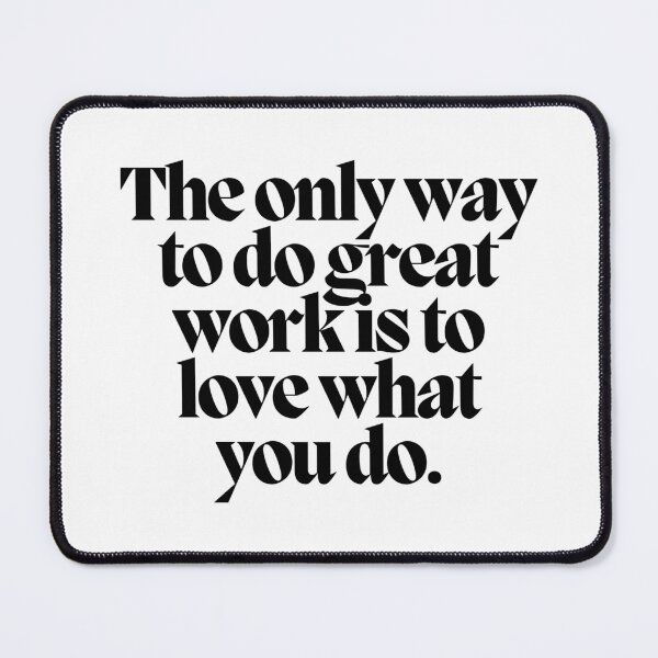 Item preview, The only way to do great work is to love what you do. designed and sold by CharmStudio.