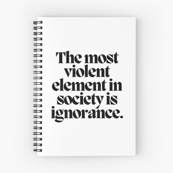 Item preview, The most violent element in society is ignorance.  designed and sold by CharmStudio.