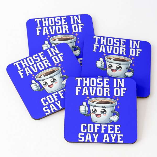 Item preview, Funny Coffee Saying Those In Favor Of Coffee Say Aye designed and sold by fantasticdesign.