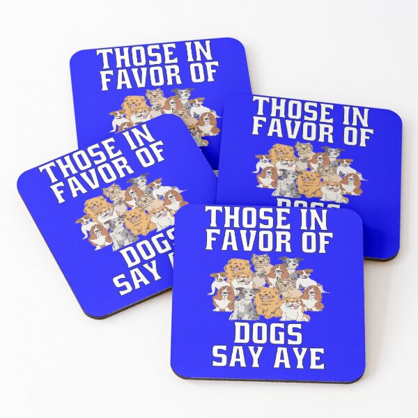 Item preview, Dog Lover Those In Favor Of Dogs Say Aye designed and sold by fantasticdesign.