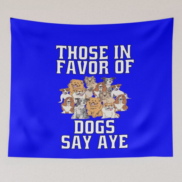 Item preview, Dog Lover Those In Favor Of Dogs Say Aye designed and sold by fantasticdesign.