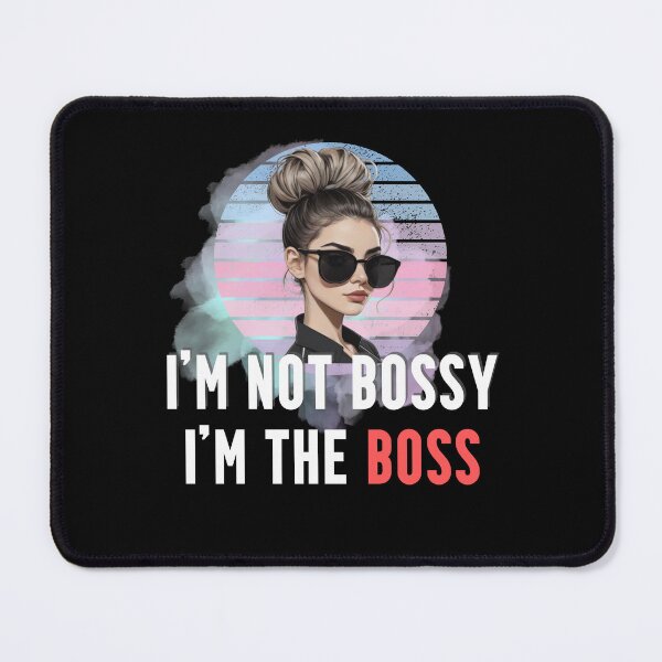 Item preview, I'm not bossy I'm the boss designed and sold by Rathnau.