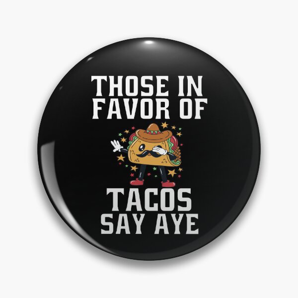 Item preview, Hilarious Funny Taco Lover Those In Favor Of Tacos Say Aye designed and sold by fantasticdesign.