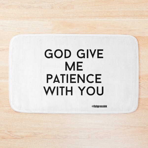 Item preview, god-give-me-patience-with-you text v2a white background designed and sold by fishpressink.
