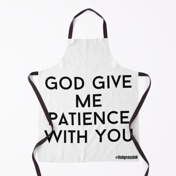 Item preview, god-give-me-patience-with-you text v2a white background designed and sold by fishpressink.