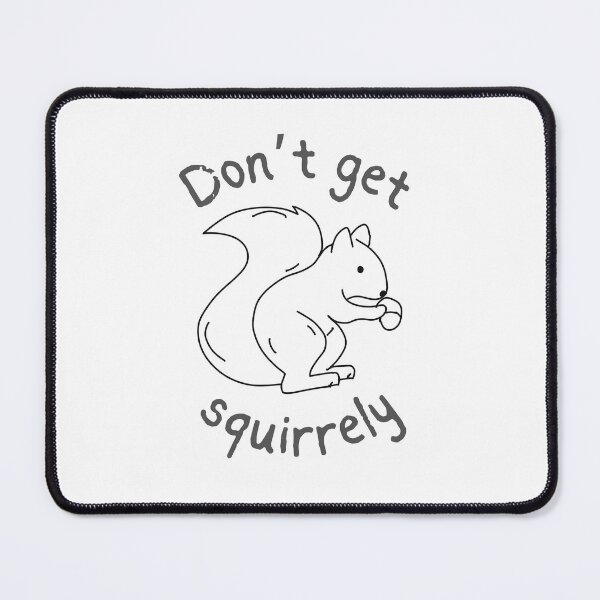 Item preview, Don't get squirrely designed and sold by colorfulcraig.