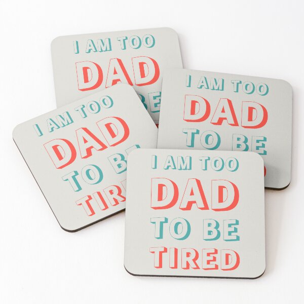 Item preview, I am too DAD to be tired designed and sold by cabana.space.