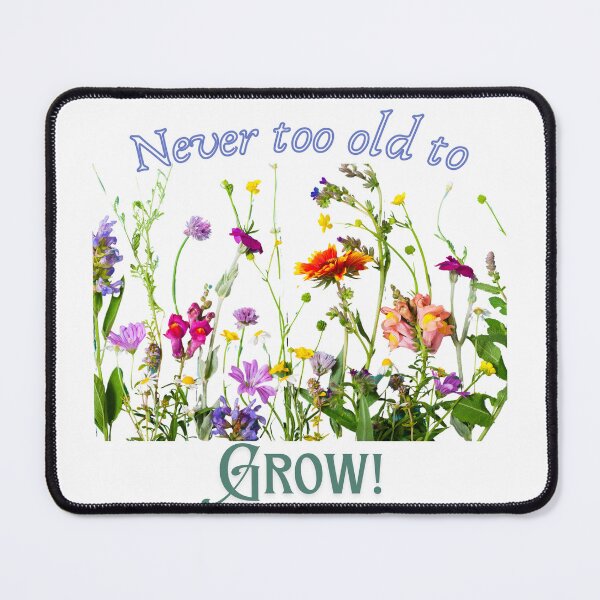 Item preview, Never too Old To Grow designed and sold by Growyld.