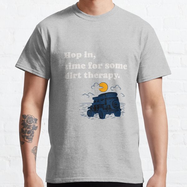 Item preview, Hop in, time for some dirt therapy designed and sold by CryptonyShirts.