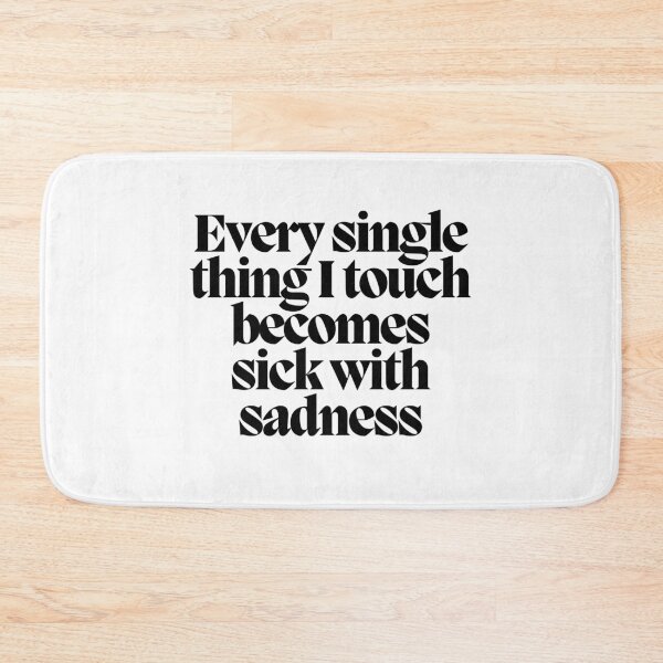 Item preview, Every single thing I touch becomes sick with sadness  designed and sold by CharmStudio.