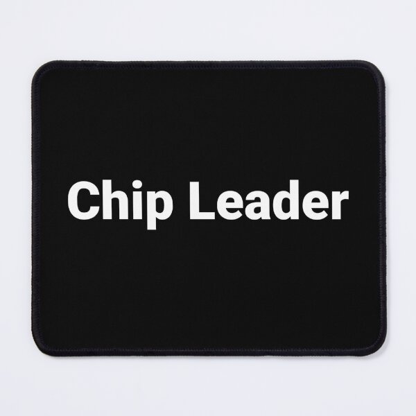 Item preview, Chip Leader designed and sold by Text-based T-Shirts and Gifts.