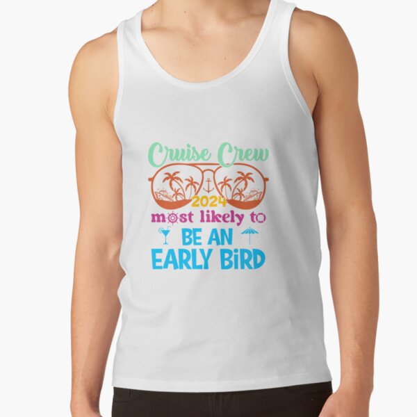 Cruise Crew 2024 - Most Likely to Be an Early Bird Tank Top
