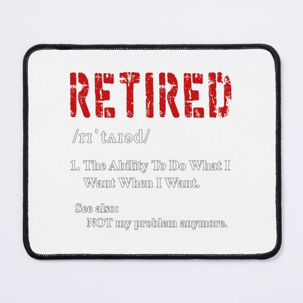 Item preview, Retired funny Retirement The Ability To Do What I Want When I Want designed and sold by ramwebroom.