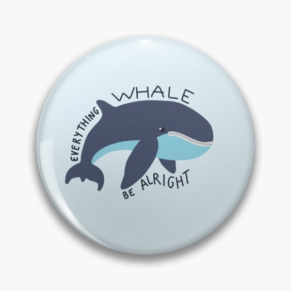 Item preview, everything whale be alright designed and sold by wild-thingsss.