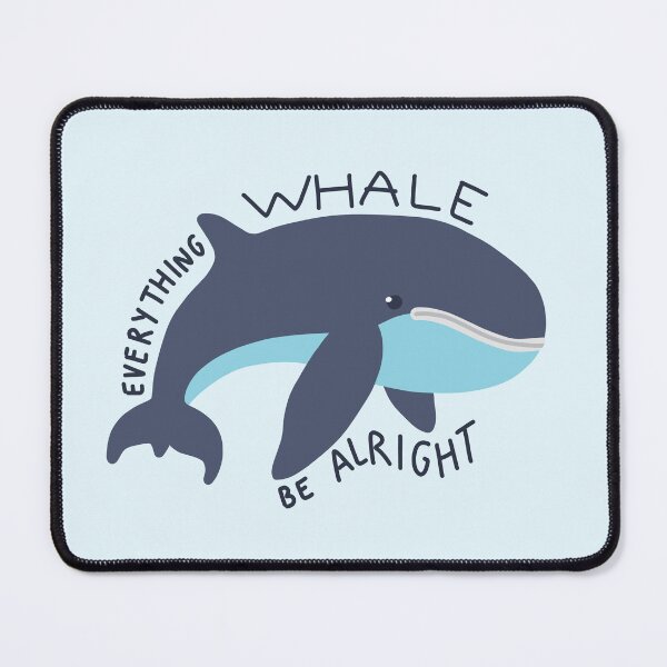 Item preview, everything whale be alright designed and sold by wild-thingsss.