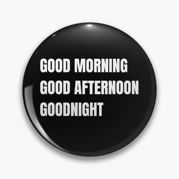 Item preview, Good morning, good afternoon, goodnight  designed and sold by RedPumpFlash.