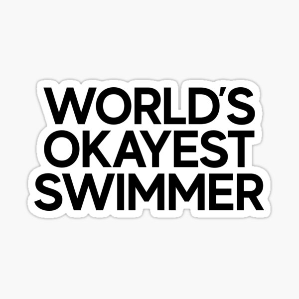 World's Okayest Swimmer / Swim Swimmer Pool Sticker