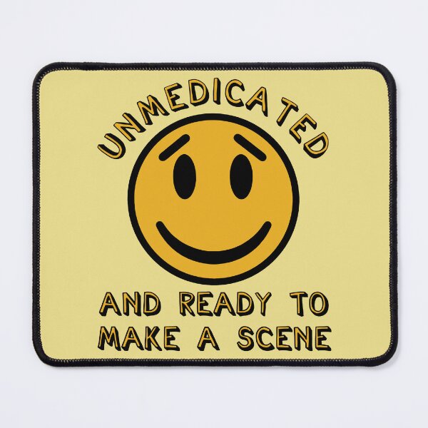 Item preview, Unmedicated And Ready To Make A Scene - Meme designed and sold by SpaceDogLaika.