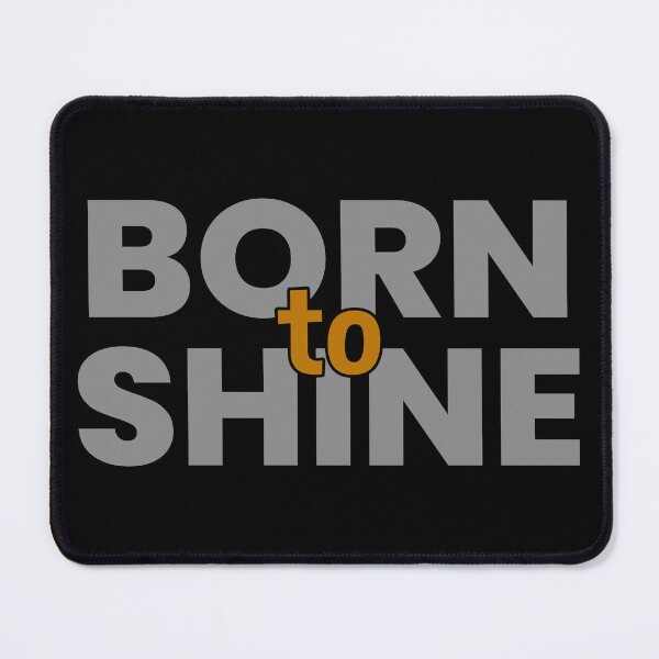 Item preview, Born to shine designed and sold by BandiRock.