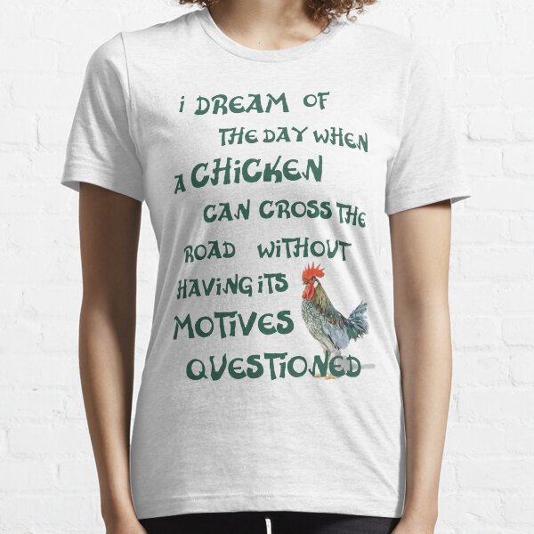 I dream of the day... CHICKENS (on light) Essential T-Shirt