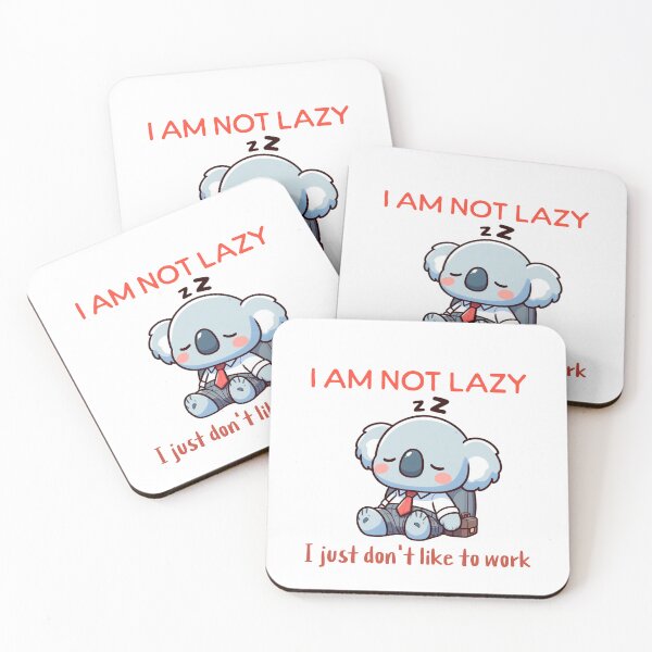 Item preview, i am not lazy i just don't like to work Koala designed and sold by LemuellTrends.