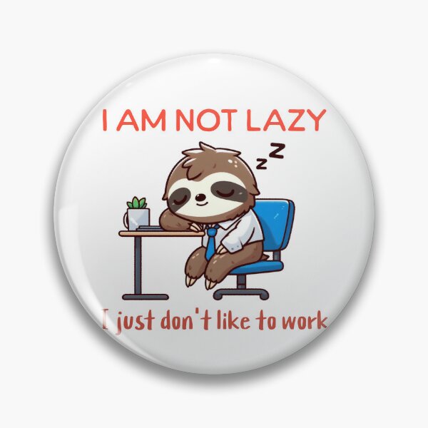 Item preview, i am not lazy i just don't like to work Sloth designed and sold by LemuellTrends.