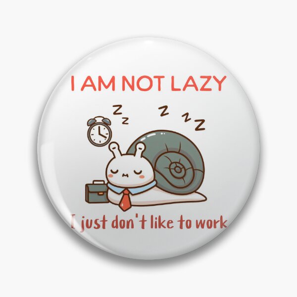 Item preview, i am not lazy i just don't like to work Snail designed and sold by LemuellTrends.