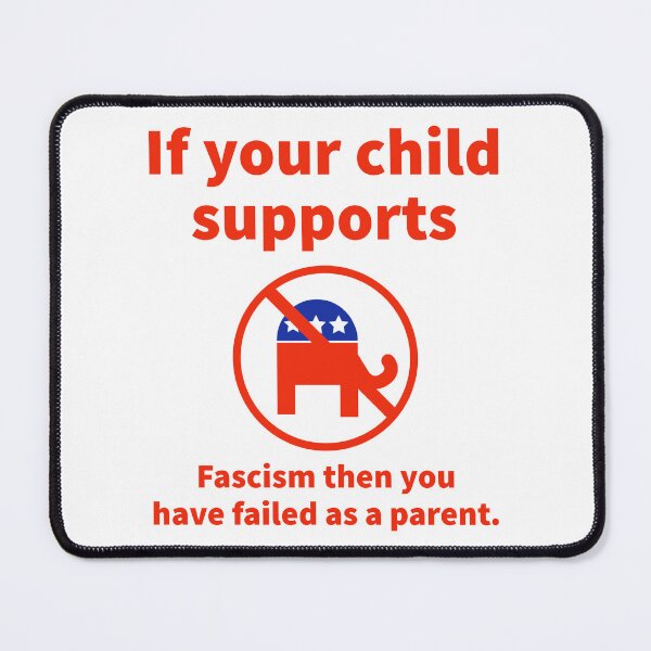 Item preview, If your child supports fascism you have failed as a parent designed and sold by Rachel the Artist .