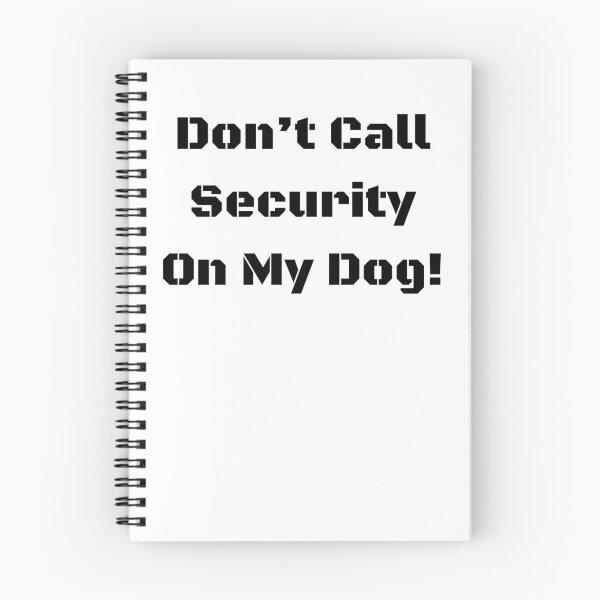 Item preview, "Don't Call Security on my Dog!" (blk text) designed and sold by CazXMerch.